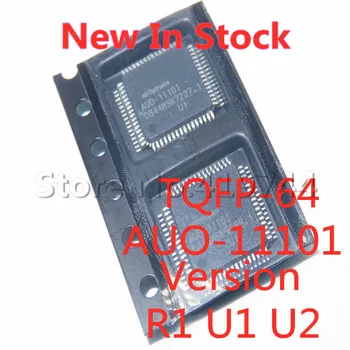 1TK/PALJU AUO-11101 R1 U1 U2 versioon TQFP-64 SMD LCD-ekraan, protsessor Uued ja Stock HEA Kvaliteet