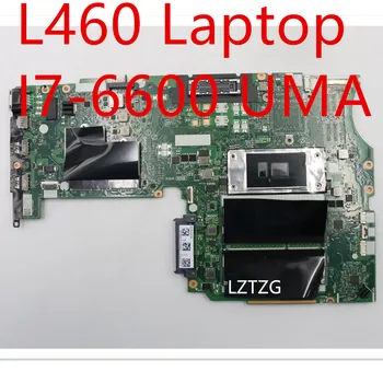 Emaplaadi Lenovo ThinkPad L460 Sülearvuti Emaplaadi I7-6600 UMA 01EN366 01YR766